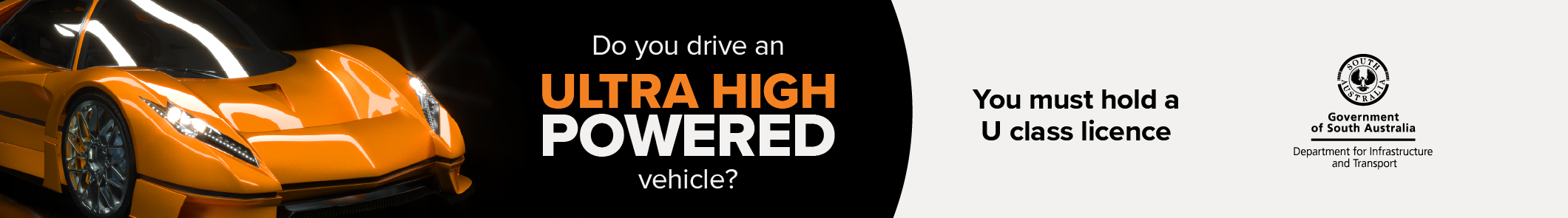 Do you drive an Ultra High Powered Vehicle? You must hold a U class licence.